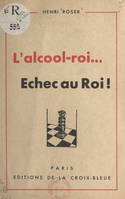 L'alcool-roi..., Échec au roi !