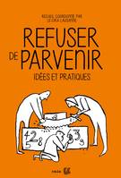 Refuser de parvenir, Idées et pratiques