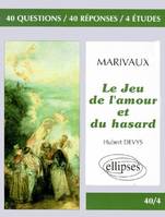 Marivaux, Le Jeu de l'amour et du hasard, 40 questions, 40 réponses, 4 études