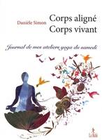 Corps aligné, corps vivant, Journal de mes ateliers yoga du samedi