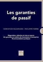 Les garanties de passif / négociation, rédaction et mises en oeuvre des garanties : recommandations, NEGOCIATION, REDACTION ET MISE EN OEUVRE DES GARANTIES. RECOMMANDATIONS PRATIQUE