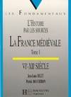 La France médiévale., tome 1, VIe-XIIe siècle, La France médiévale Tome I : VIe