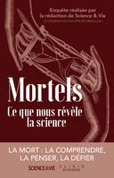 Mortels : Ce que nous révèle la science