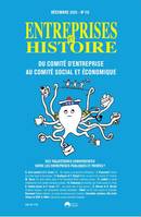 Entreprises et Histoire n°113, Du Comité d'Entreprise au Comité Social et Economique