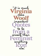 Virginia Woolf Inspiring Quotes from an Original Feminist Icon /anglais