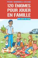 120 énigmes pour jouer en famille sans papier ni crayon, sans papier ni crayon