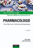 Pharmacologie - 2e édition - Des cibles vers l'indication thérapeutique: Des cibles vers l'indication thérapeutique Landry, Yves and Gies, Jean-Pierre, des cibles vers l'indication thérapeutique