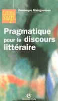 L'énonciation littéraire., 2, PRAGMATIQUE POUR LE DISCOURS LITTERAIRE