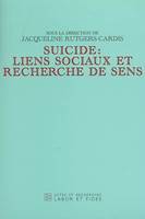 Suicide: liens sociaux et recherche de sens, Actes du congrès interdisciplinaire ASICS et IES-FEPS, Fribourg 2003