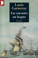 Voyages, aventures et combats, 3, Un corsaire au bagne mes pontons, Voyages, aventures et combats tome 3