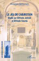 Le jeu de l'abjection, Etude sur Elfriede Jelinek et Elfriede Czurda