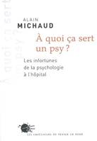 A quoi ça sert un psy ?, Les infortunes de la psychologie à lhôpital