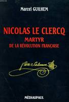 Nicolas Le Clercq, martyr de la révolution française, martyr de la Révolution française, 1745-1792
