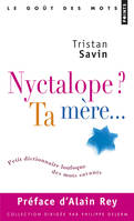 Nyctalope? ta mère, Petit dictionnaire loufoque des mots savants