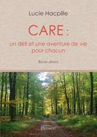 Care: Un défi et une aventure de vie pour chacun, un défi et une aventure de vie pour chacun