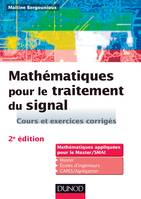 Mathématiques pour le traitement du signal - 2e éd. Cours et exercices corrigés, Cours et exercices corrigés