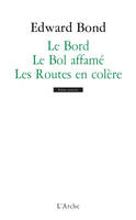 Le Bord / Le Bol affamé / Les Routes en colère