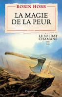 Le Soldat chamane (Tome 4) - La magie de la peur