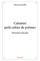 1, Catimini - petit cahier de poèmes, Première décade