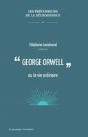 George Orwell Ou La Vie Ordinaire