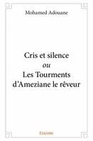 Cris et silence ou les tourments d'ameziane le rêveur