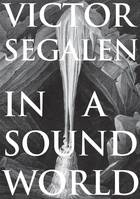 Victor Segalen In a Sound world /anglais