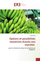 Options et possibilités novatrices d'accès aux marchés, pour la chaîne de valeur de la banane en Ouganda