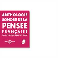 Anthologie sonore de la pensée française du XXe siècle, Sartre, Merleau-Ponty, Lévinas, Jankélévitch, Foucault, Deleuze, Desanti, Corbin, Bergson, Aron, Althusser