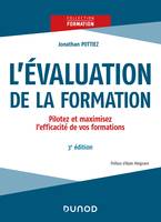 L'évaluation de la formation - 3e éd., Pilotez et maximisez l'efficacité de vos formations