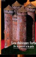 Les châteaux forts / de la guerre à la paix, de la guerre à la paix