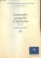 ICONOGRAPHIE, PROPAGANDE ET LEGITIMATION