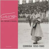 George, des trésors d'images, 1, Corrida 1950-1980