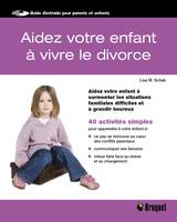 Aidez votre enfant à vivre le divorce