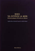 Dieu va ouvrir la mer, Christianismes Africains au Maroc