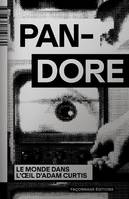 Pandore - Le Monde dans l’oeil d’Adam Curtis