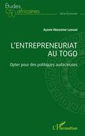 L'entrepreneuriat au Togo, Opter pour des politiques audacieuses