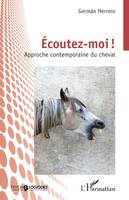 Écoutez-moi !, Approche contemporaine du cheval