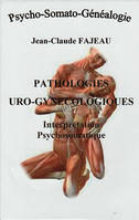 Psycho-somato-généalogie, Pathologies urinaires et gynécologiques, Interprétation psychosomatique