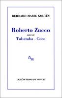 Roberto Zucco suivi de Tabataba - Coco NED, suivi de Tabataba