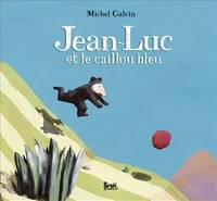 JEAN-LUC ET LE CAILLOU BLEU