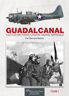 1, GUADALCANAL, Cactus Air Force contre Marine Impériale. Vol.01.