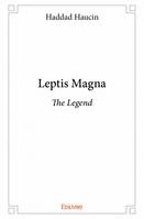 Leptis Magna, The Legend