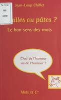 Nouilles ou pâtes ? Le bon sens des mots