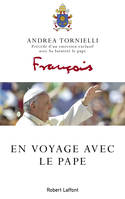 En voyage avec le pape, Précédé d'un entretien exclusif avec Sa Sainteté le pape François