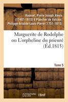 Marguerite de Rodolphe ou L'orpheline du prieuré. Tome 5