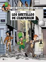 Une aventure du trio GOM, Les bretelles de l'empereur, Une aventure du trio gom