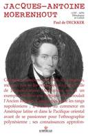 Jacques-Antoine Moerenhout, 1797-1879 Ethnologue et Consul