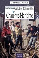 Les grandes affaires criminelles de Charente-Maritime