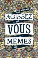 Agissez par vous-mêmes