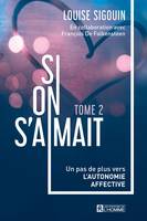 Si on s'aimait - Tome 2, Un pas de plus vers l'autonomie affective